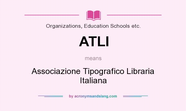 What does ATLI mean? It stands for Associazione Tipografico Libraria Italiana