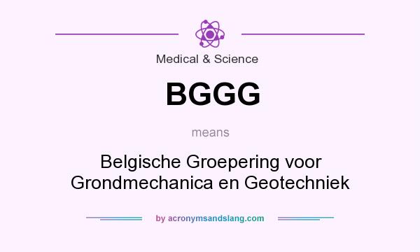 What does BGGG mean? It stands for Belgische Groepering voor Grondmechanica en Geotechniek