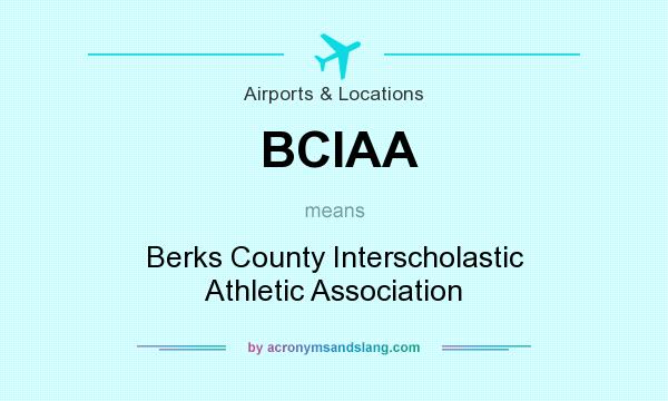 What does BCIAA mean? It stands for Berks County Interscholastic Athletic Association