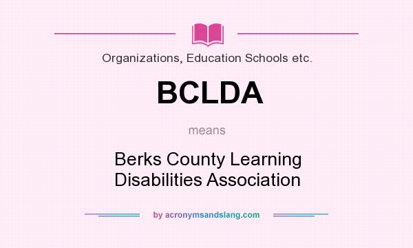 What does BCLDA mean? It stands for Berks County Learning Disabilities Association