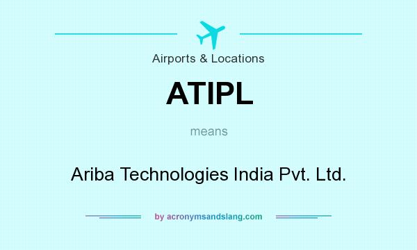 What does ATIPL mean? It stands for Ariba Technologies India Pvt. Ltd.