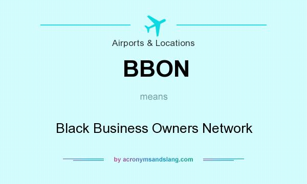 What does BBON mean? It stands for Black Business Owners Network