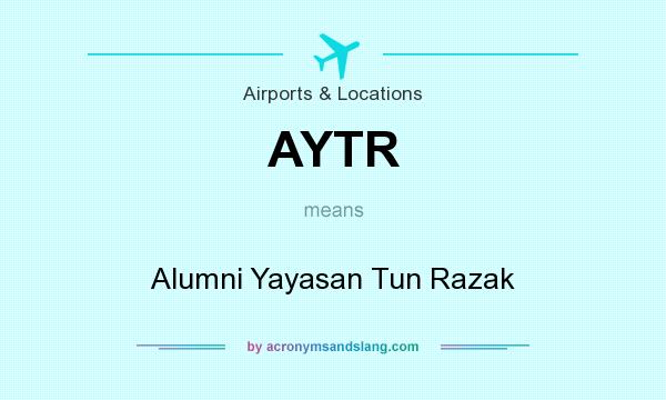 What does AYTR mean? It stands for Alumni Yayasan Tun Razak
