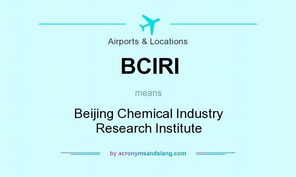 What does BCIRI mean? It stands for Beijing Chemical Industry Research Institute