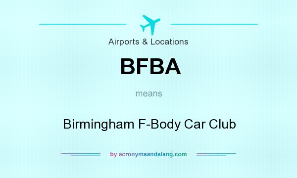 What does BFBA mean? It stands for Birmingham F-Body Car Club