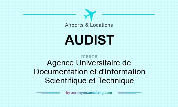 What does AUDIST mean? It stands for Agence Universitaire de Documentation et d`Information Scientifique et Technique