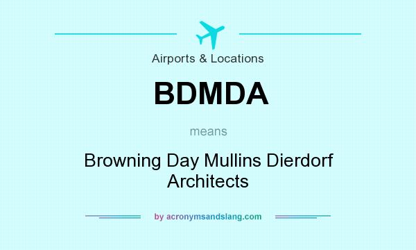 What does BDMDA mean? It stands for Browning Day Mullins Dierdorf Architects