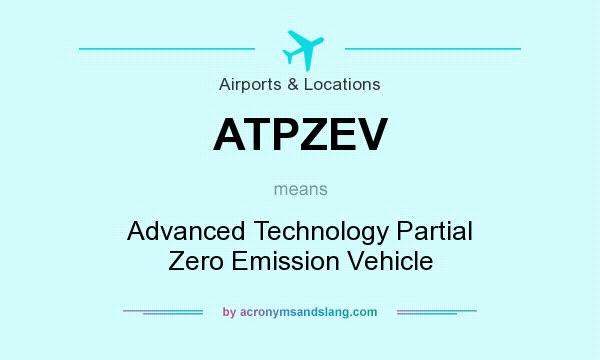 What does ATPZEV mean? It stands for Advanced Technology Partial Zero Emission Vehicle