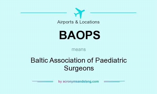 What does BAOPS mean? It stands for Baltic Association of Paediatric Surgeons