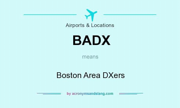 What does BADX mean? It stands for Boston Area DXers