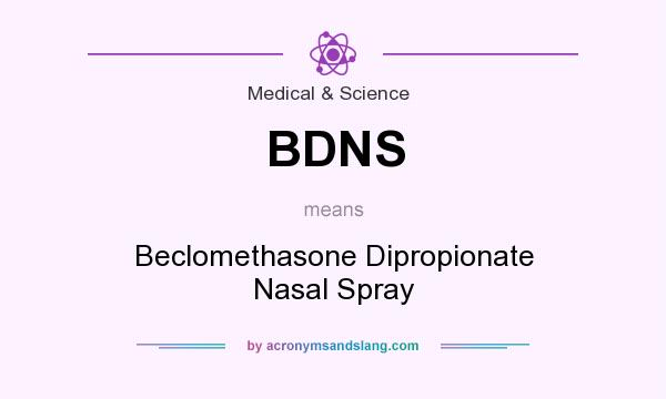 What does BDNS mean? It stands for Beclomethasone Dipropionate Nasal Spray