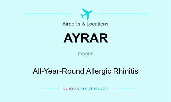 What does AYRAR mean? It stands for All-Year-Round Allergic Rhinitis