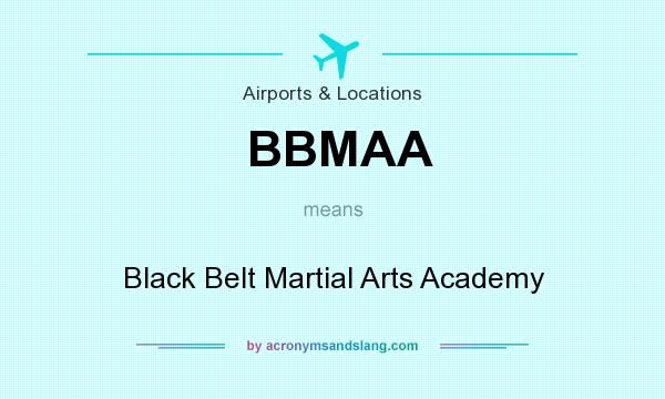 What does BBMAA mean? It stands for Black Belt Martial Arts Academy