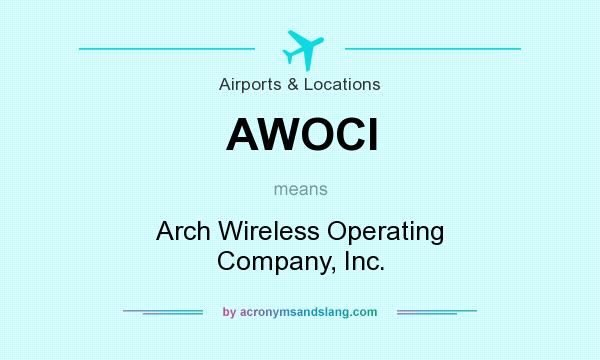 What does AWOCI mean? It stands for Arch Wireless Operating Company, Inc.