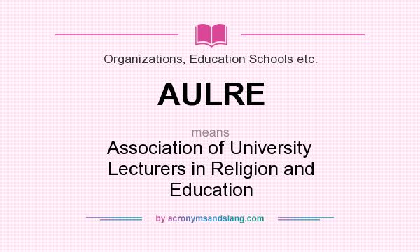 What does AULRE mean? It stands for Association of University Lecturers in Religion and Education