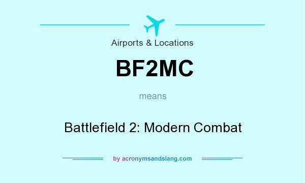 What does BF2MC mean? It stands for Battlefield 2: Modern Combat