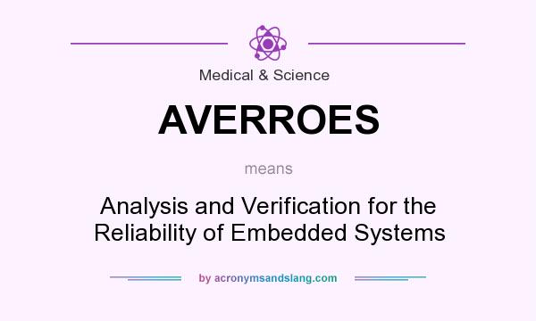 What does AVERROES mean? It stands for Analysis and Verification for the Reliability of Embedded Systems