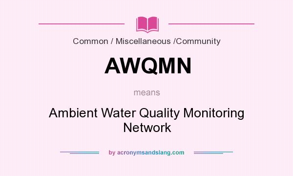 What does AWQMN mean? It stands for Ambient Water Quality Monitoring Network