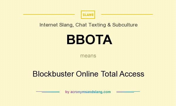 What does BBOTA mean? It stands for Blockbuster Online Total Access
