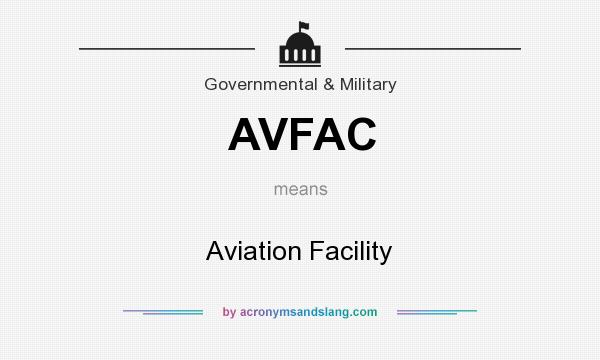 What does AVFAC mean? It stands for Aviation Facility