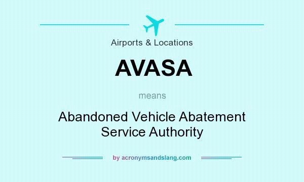 What does AVASA mean? It stands for Abandoned Vehicle Abatement Service Authority