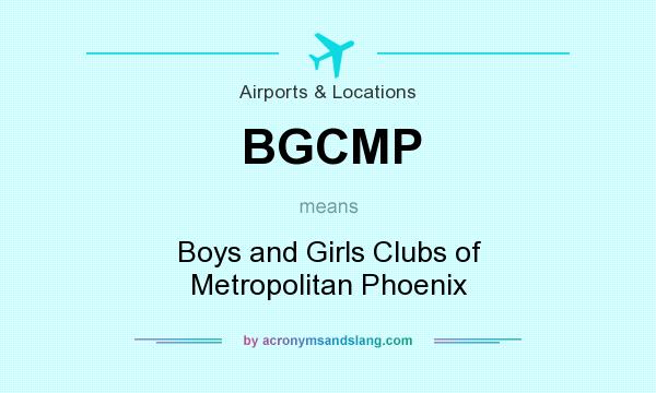 What does BGCMP mean? It stands for Boys and Girls Clubs of Metropolitan Phoenix