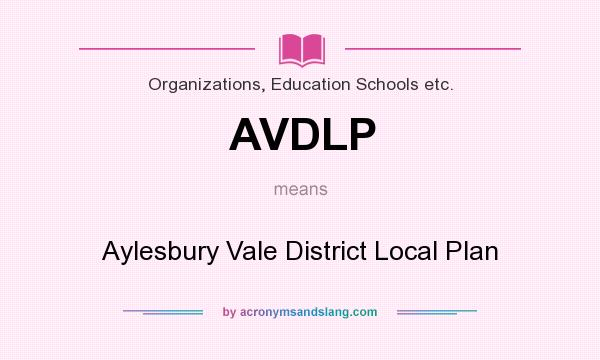 What does AVDLP mean? It stands for Aylesbury Vale District Local Plan