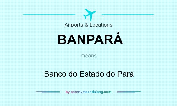 What does BANPARÁ mean? It stands for Banco do Estado do Pará