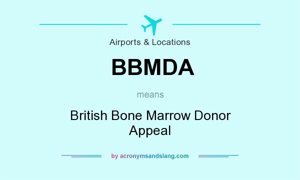 What does BBMDA mean? It stands for British Bone Marrow Donor Appeal