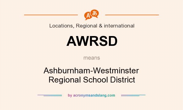 What does AWRSD mean? It stands for Ashburnham-Westminster Regional School District
