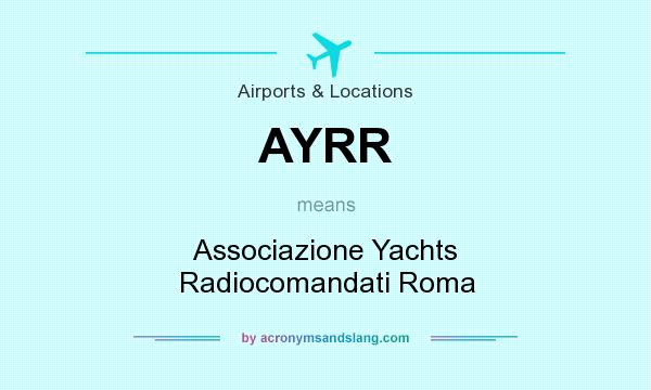 What does AYRR mean? It stands for Associazione Yachts Radiocomandati Roma