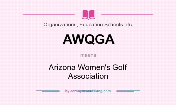What does AWQGA mean? It stands for Arizona Women`s Golf Association