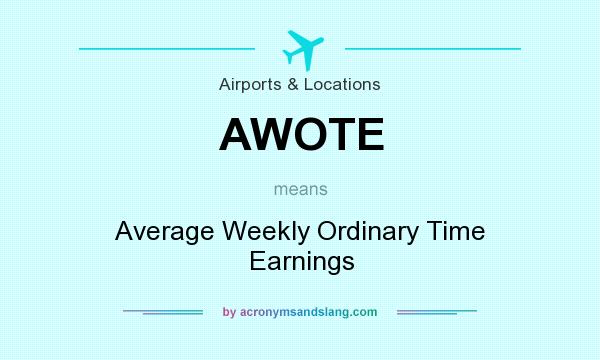What does AWOTE mean? It stands for Average Weekly Ordinary Time Earnings