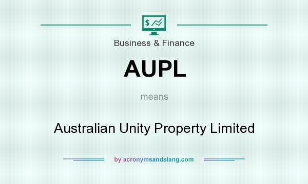 What does AUPL mean? It stands for Australian Unity Property Limited