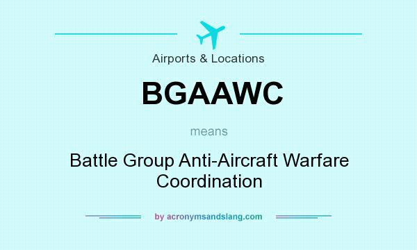 What does BGAAWC mean? It stands for Battle Group Anti-Aircraft Warfare Coordination