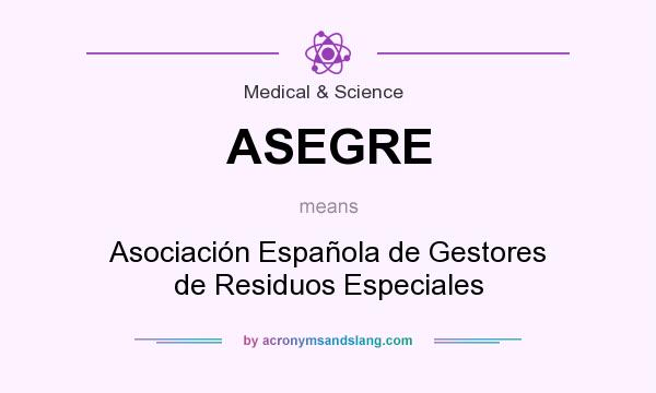 What does ASEGRE mean? It stands for Asociación Española de Gestores de Residuos Especiales