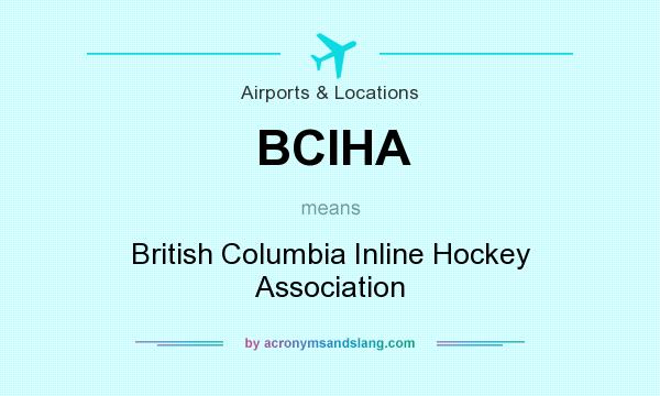 What does BCIHA mean? It stands for British Columbia Inline Hockey Association