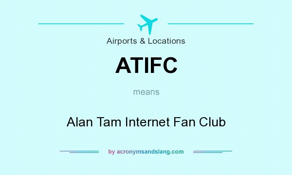 What does ATIFC mean? It stands for Alan Tam Internet Fan Club