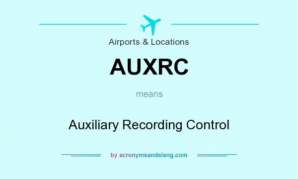What does AUXRC mean? It stands for Auxiliary Recording Control