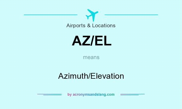 What does AZ/EL mean? It stands for Azimuth/Elevation