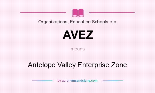 What does AVEZ mean? It stands for Antelope Valley Enterprise Zone