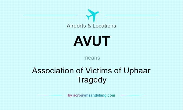 What does AVUT mean? It stands for Association of Victims of Uphaar Tragedy
