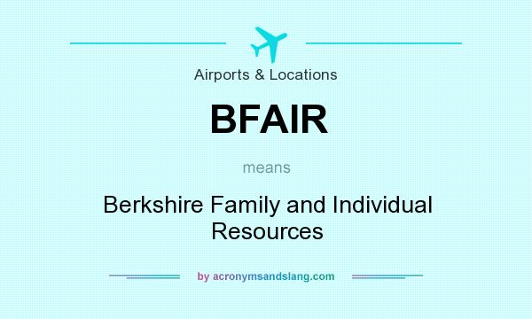 What does BFAIR mean? It stands for Berkshire Family and Individual Resources