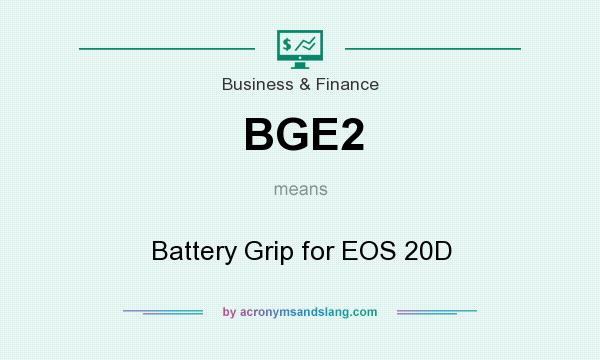 What does BGE2 mean? It stands for Battery Grip for EOS 20D