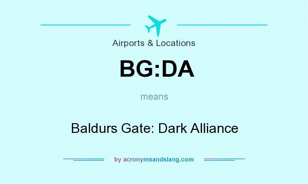 What does BG:DA mean? It stands for Baldurs Gate: Dark Alliance