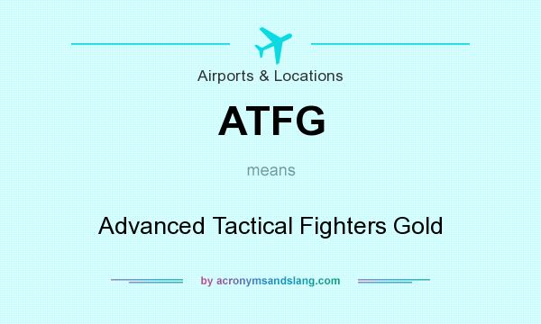 What does ATFG mean? It stands for Advanced Tactical Fighters Gold