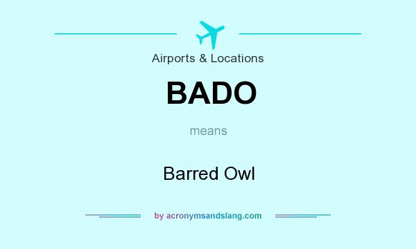What does BADO mean? It stands for Barred Owl