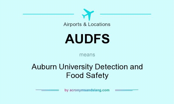 What does AUDFS mean? It stands for Auburn University Detection and Food Safety