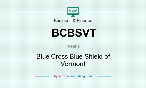 What does BCBSVT mean? It stands for Blue Cross Blue Shield of Vermont