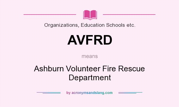 What does AVFRD mean? It stands for Ashburn Volunteer Fire Rescue Department
